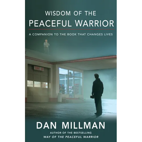 Wisdom of the Peaceful Warrior: A Companion to the Book That Changes Lives - Paperback