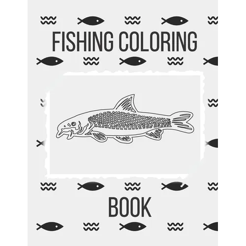 Fishing Coloring Book: The Perfect Fish Coloring Book for Adults - Paperback