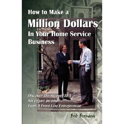 How to Make a Million Dollars in Your Home Service Business - Paperback