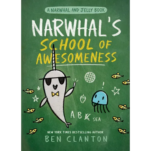 Narwhal's School of Awesomeness (a Narwhal and Jelly Book #6) - Hardcover