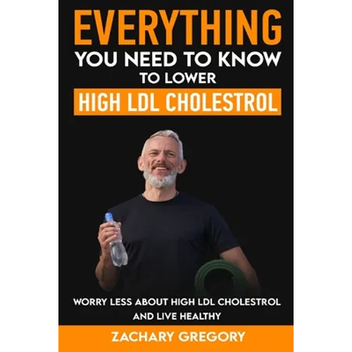 Everything You Need to Know to Lower High LDL Cholesterol - Paperback