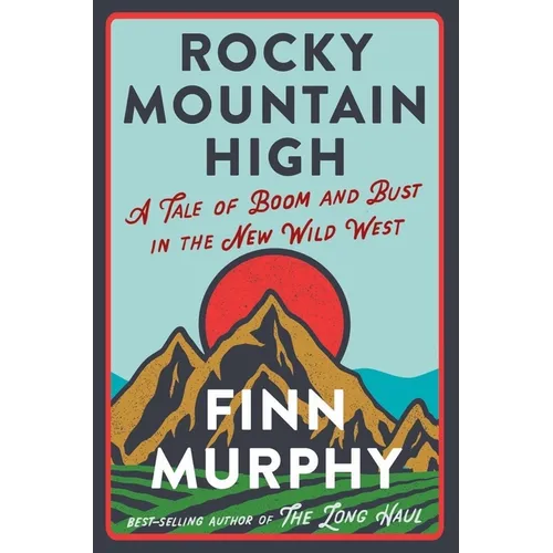 Rocky Mountain High: A Tale of Boom and Bust in the New Wild West - Hardcover