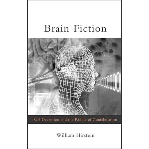 Brain Fiction: Self-Deception and the Riddle of Confabulation - Paperback