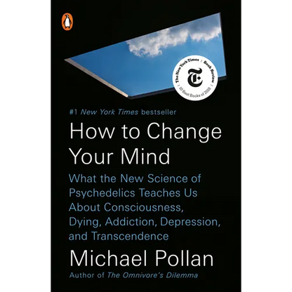 How to Change Your Mind: What the New Science of Psychedelics Teaches Us about Consciousness, Dying, Addiction, Depression, and Transcendence - Paperback