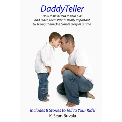 DaddyTeller: How to be a Hero to Your Kids and Teach Them What's Really by Telling Them One Simple Story at a Time - Paperback