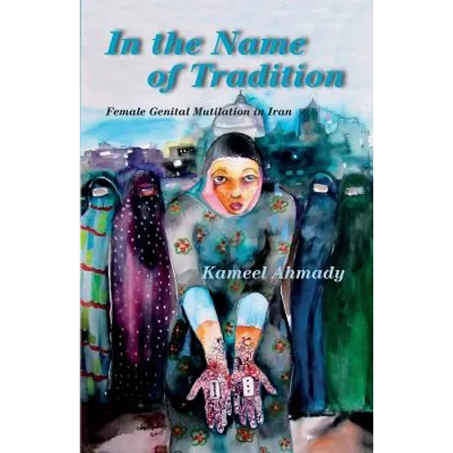 In the Name of Tradition: Female Genital Mutilation in Iran - Paperback