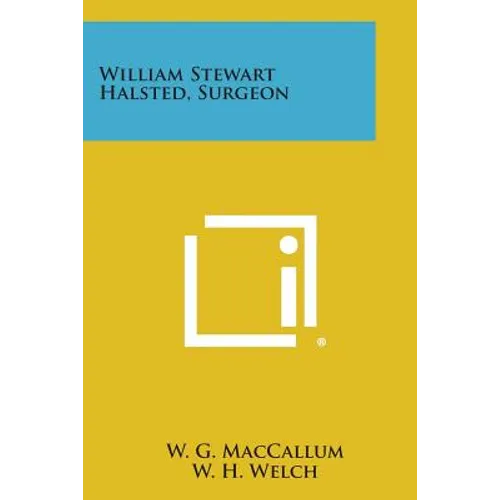William Stewart Halsted, Surgeon - Paperback