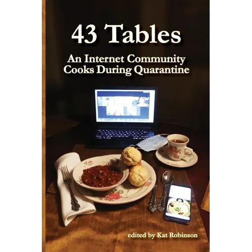 43 Tables: An Internet Community Cooks During Quarantine - Paperback