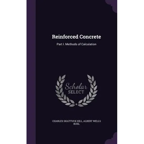Reinforced Concrete: Part I. Methods of Calculation - Hardcover