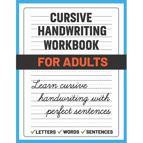 Cursive Handwriting Workbook for Adults: Learn and Practice Cursive Handwriting for Adults, (Adult Handwriting Paper) - Paperback