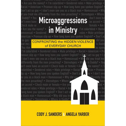 Microaggressions in Ministry: Confronting the Hidden Violence of Everyday Church - Paperback