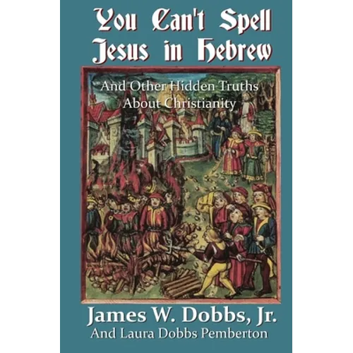 You Can't Spell Jesus in Hebrew: And Other Hidden Truths About Christianity - Paperback