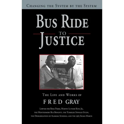 Bus Ride to Justice (Revised Edition): Changing the System by the System, the Life and Works of Fred Gray - Paperback