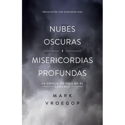 Nubes Oscuras, Misericordia Profunda (Dark Clouds, Deep Mercy: Discovering the Grace of Lament) - Paperback