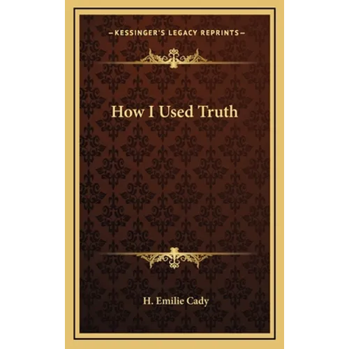 How I Used Truth - Hardcover