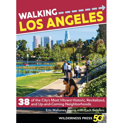 Walking Los Angeles: 38 of the City's Most Vibrant Historic, Revitalized, and Up-And-Coming Neighborhoods - Paperback