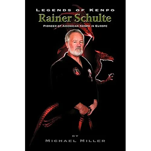 Legends of Kenpo: Rainer Schulte - Paperback