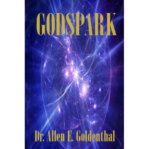GodSpark: How Science Proved There Is A God - Paperback