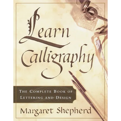 Learn Calligraphy: The Complete Book of Lettering and Design - Paperback