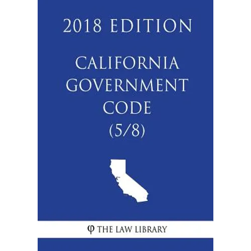California Government Code (5/8) (2018 Edition) - Paperback
