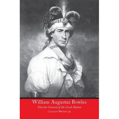 William Augustus Bowles: Director General of the Creek Nation - Paperback
