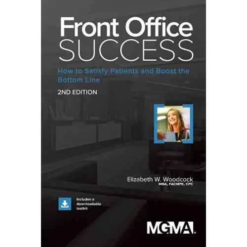 Front Office Success: How to Satisfy Patients and Boost the Bottom Line - Paperback
