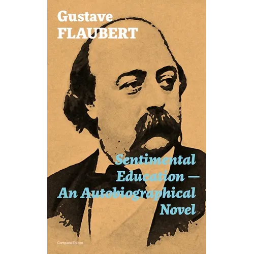 Sentimental Education - An Autobiographical Novel (Complete Edition) - Paperback
