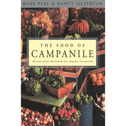The Food of Campanile: Recipes from the Famed Los Angeles Restaurant: A Cookbook - Paperback