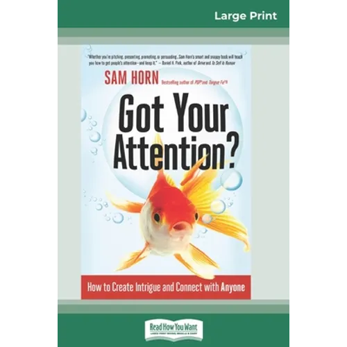 Got Your Attention?: How to Create Intrigue and Connect with Anyone (16pt Large Print Edition) - Paperback