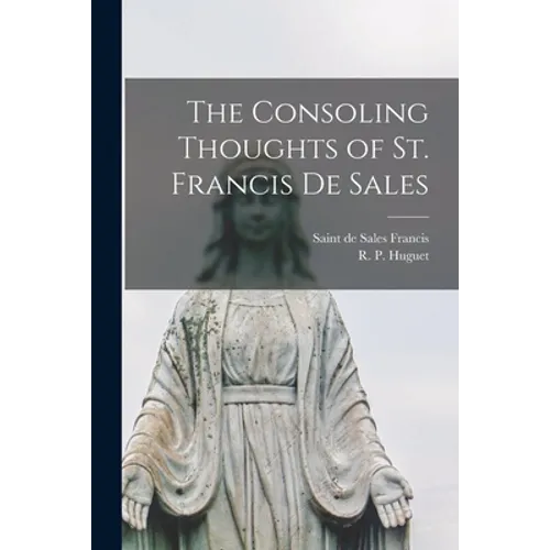 The Consoling Thoughts of St. Francis De Sales - Paperback