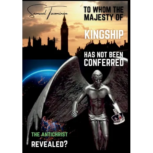 To whom the majesty of kingship has not been conferred: The Antichrist revealed? - Paperback