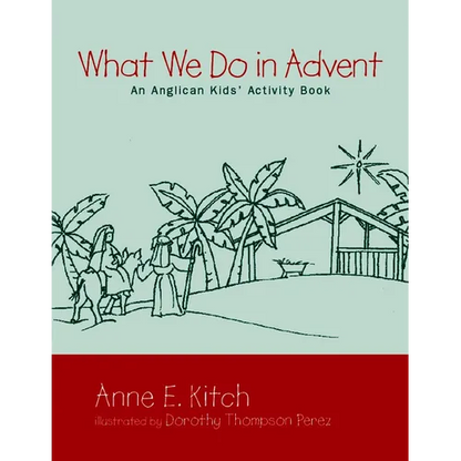 What We Do in Advent: An Anglican Kids' Activity Book - Paperback