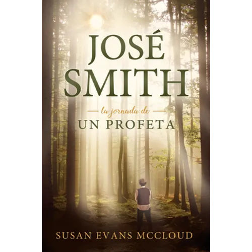 Joseph Smith: The Journey of a Prophet Spanish Edition: The Journey of a Prophet - Paperback