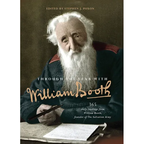 Through the Year with William Booth: 365 Daily Readings from William Booth, Founder of the Salvation Army - Paperback