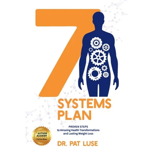 7 Systems Plan: Proven Steps to Amazing Health Transformations and Lasting Weight Loss - Paperback
