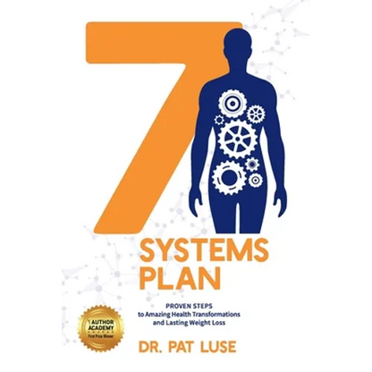 7 Systems Plan: Proven Steps to Amazing Health Transformations and Lasting Weight Loss - Paperback