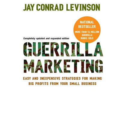 Guerrilla Marketing: Easy and Inexpensive Strategies for Making Big Profits from Your Small Business - Paperback
