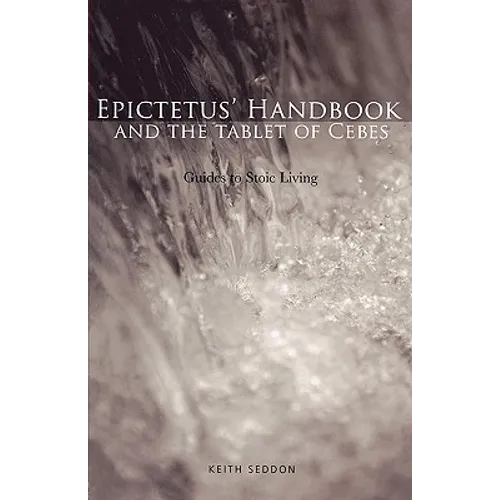 Epictetus' Handbook and the Tablet of Cebes: Guides to Stoic Living - Paperback