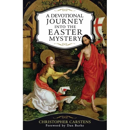 A Devotional Journey Into the Easter Mystery: How Prayerful Participation in the Paschal Mystery Brings Life, Joy, and Happiness - Paperback
