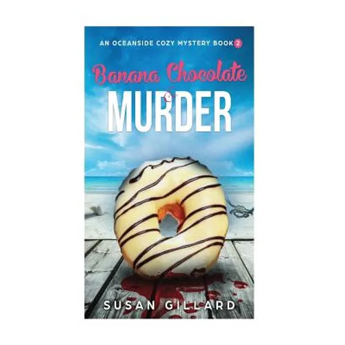 Banana Chocolate & Murder: An Oceanside Cozy Mystery - Book 2 - Paperback