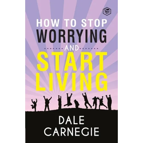 How To Stop Worrying & Start Living - Paperback