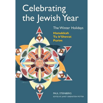 Celebrating the Jewish Year: The Winter Holidays: Hanukkah, Tu B'shevat, Purim - Paperback