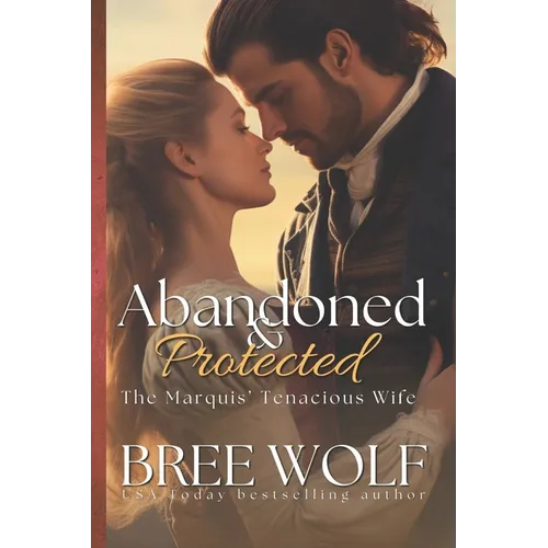 Abandoned & Protected: The Marquis' Tenacious Wife - Paperback
