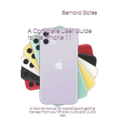 A Complete User Guide to the iPhone 11: A How-to-manual for operating and getting the best from your iPhone 11 pro and 11 pro max - Paperback