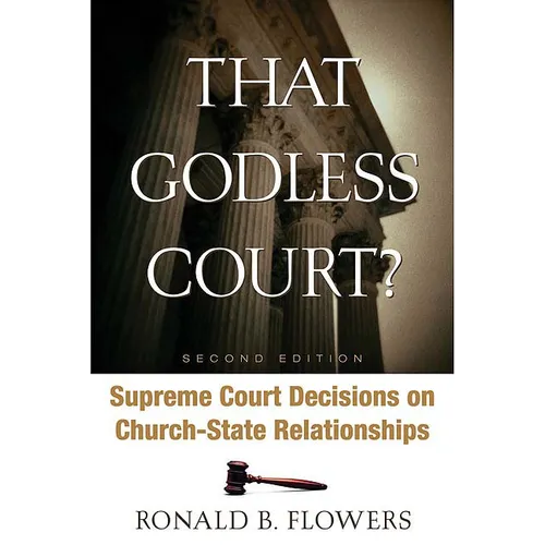 That Godless Court? Second Edition: Supreme Court Decisions on Church-State Relationships - Paperback