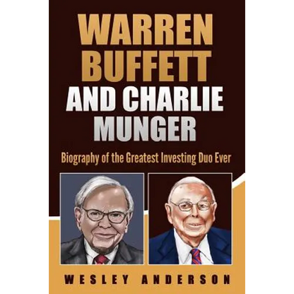 Warren Buffett and Charlie Munger: Biography of the Greatest Investing Duo Ever - Paperback