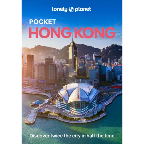 Lonely Planet Pocket Hong Kong: Discover Twice the City in Half the Time Top Sights Maps & Walking Tours Covers Dragon's Back, Deep Water Bay, Man Mo - Paperback