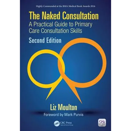 The Naked Consultation: A Practical Guide to Primary Care Consultation Skills, Second Edition - Paperback