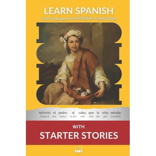 Learn Spanish with Starter Stories: Interlinear Spanish to English - Paperback