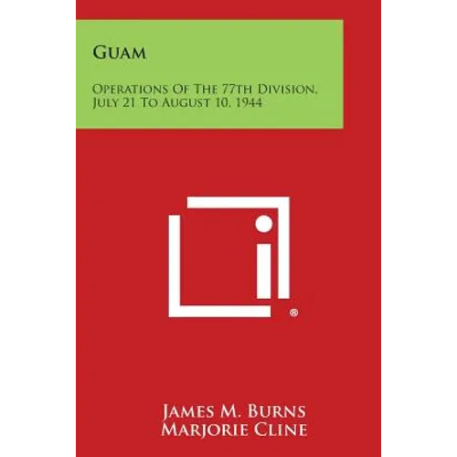 Guam: Operations of the 77th Division, July 21 to August 10, 1944 - Paperback